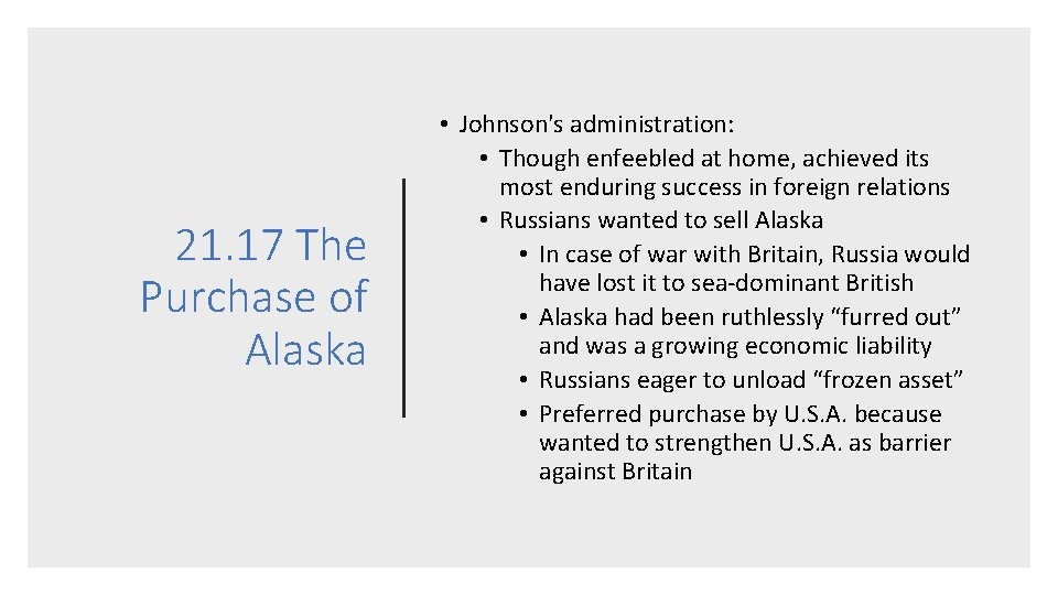 21. 17 The Purchase of Alaska • Johnson's administration: • Though enfeebled at home,