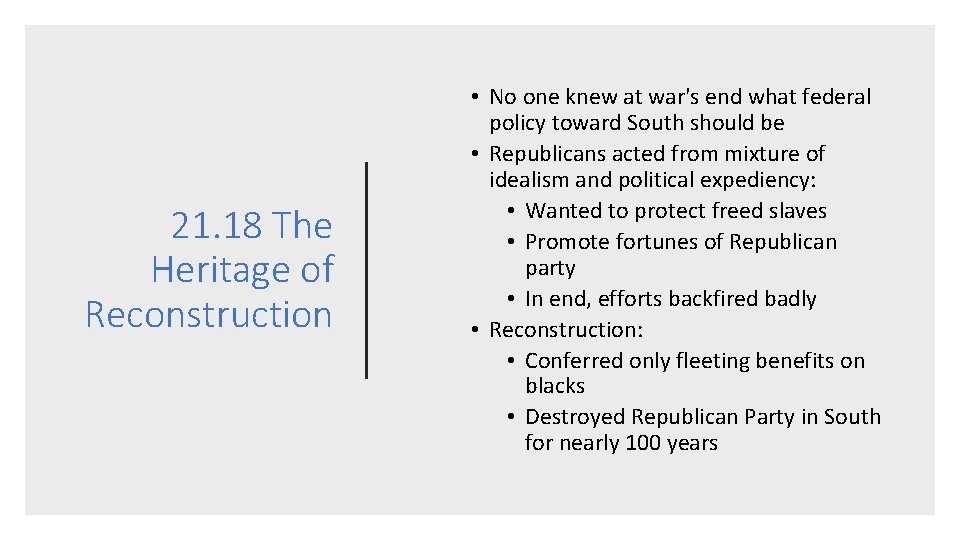 21. 18 The Heritage of Reconstruction • No one knew at war's end what