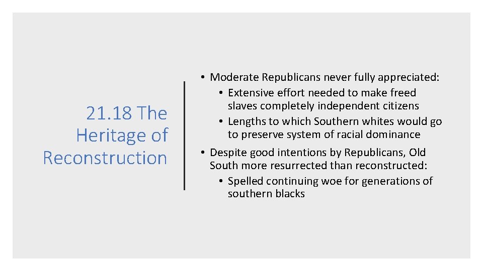 21. 18 The Heritage of Reconstruction • Moderate Republicans never fully appreciated: • Extensive