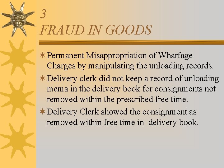3 FRAUD IN GOODS ¬ Permanent Misappropriation of Wharfage Charges by manipulating the unloading