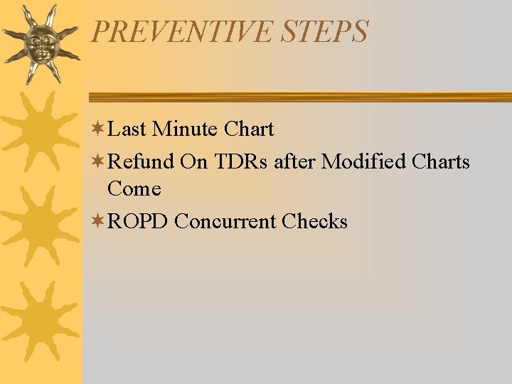 PREVENTIVE STEPS ¬Last Minute Chart ¬Refund On TDRs after Modified Charts Come ¬ROPD Concurrent