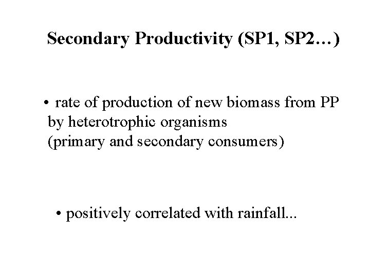 Secondary Productivity (SP 1, SP 2…) • rate of production of new biomass from