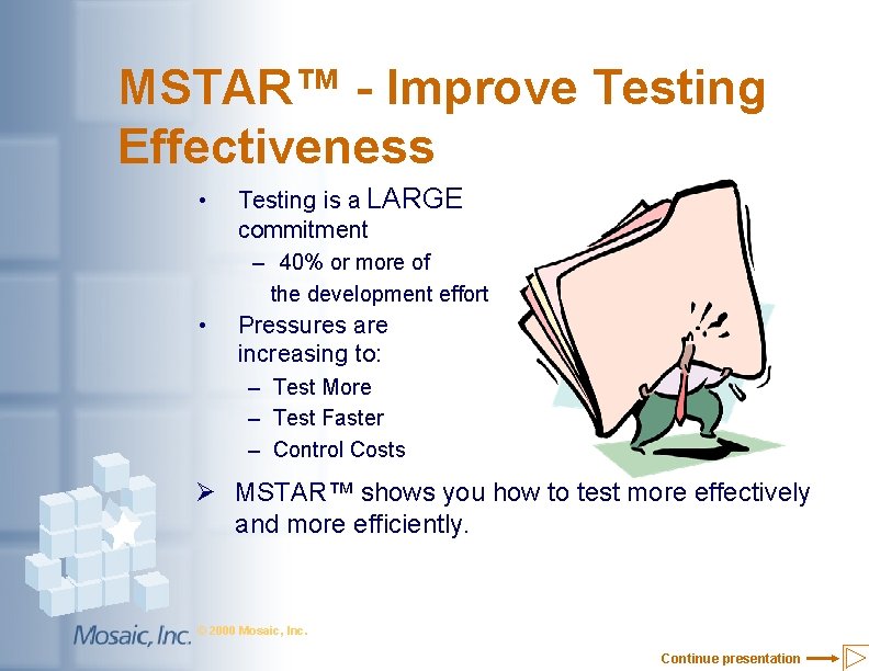 MSTAR™ - Improve Testing Effectiveness • Testing is a LARGE commitment – 40% or
