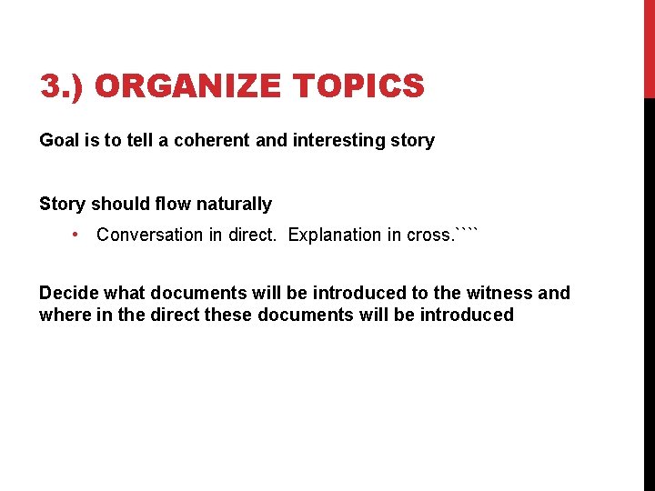 3. ) ORGANIZE TOPICS Goal is to tell a coherent and interesting story Story