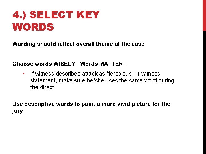 4. ) SELECT KEY WORDS Wording should reflect overall theme of the case Choose
