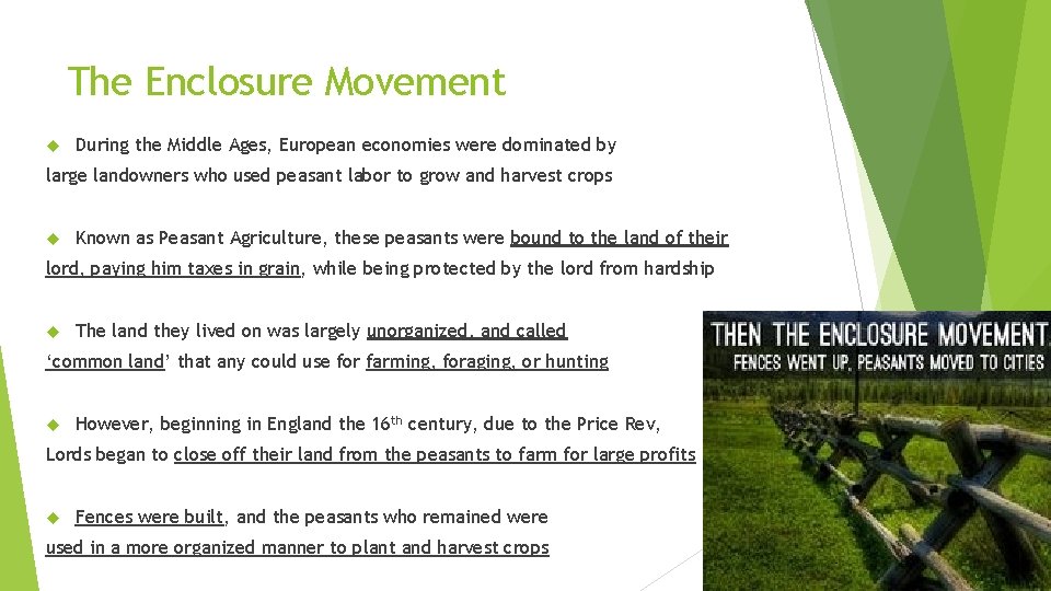 The Enclosure Movement During the Middle Ages, European economies were dominated by large landowners