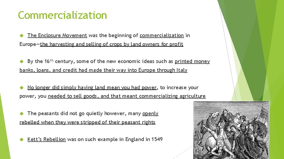 Commercialization The Enclosure Movement was the beginning of commercialization in Europe—the harvesting and selling