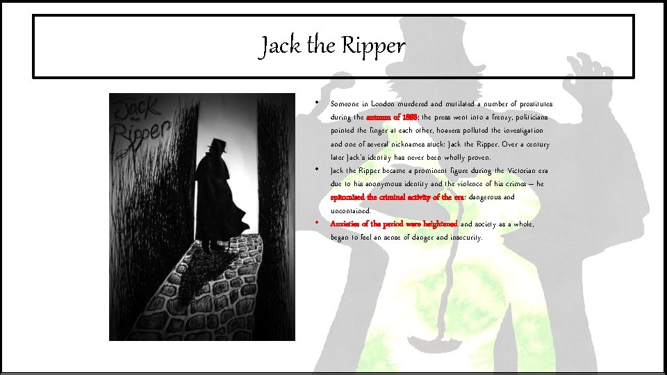 Jack the Ripper • • • Someone in London murdered and mutilated a number