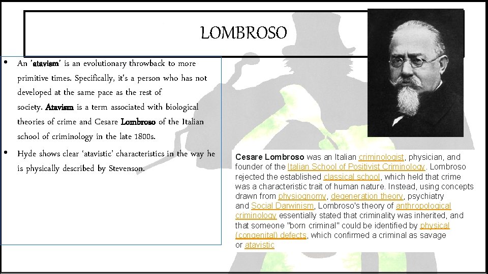 LOMBROSO • An 'atavism' is an evolutionary throwback to more primitive times. Specifically, it's