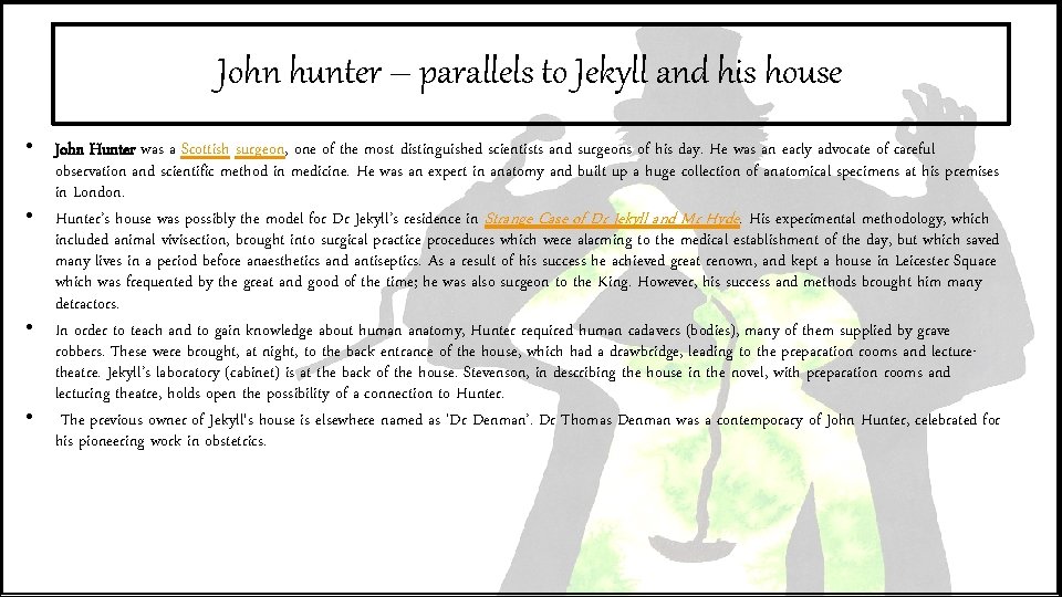 John hunter – parallels to Jekyll and his house • John Hunter was a