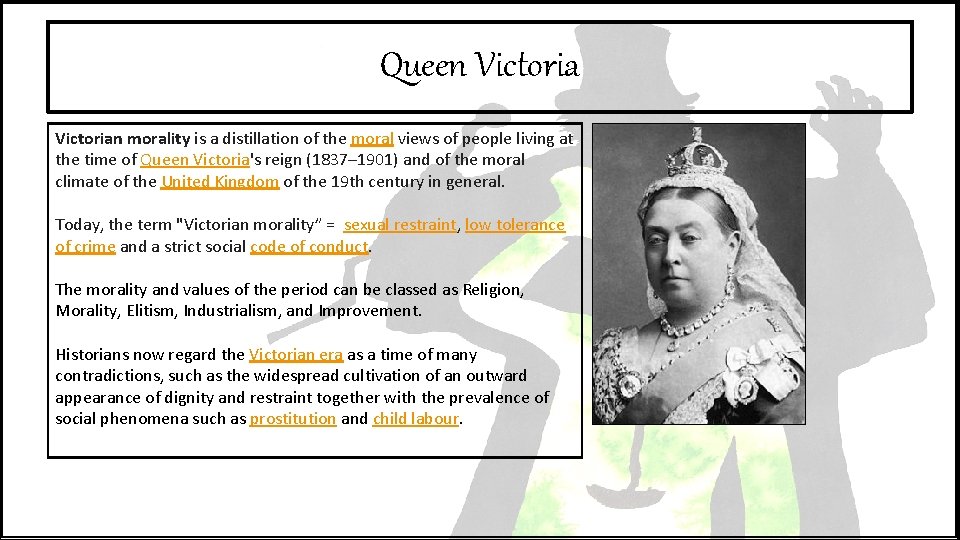 Queen Victorian morality is a distillation of the moral views of people living at