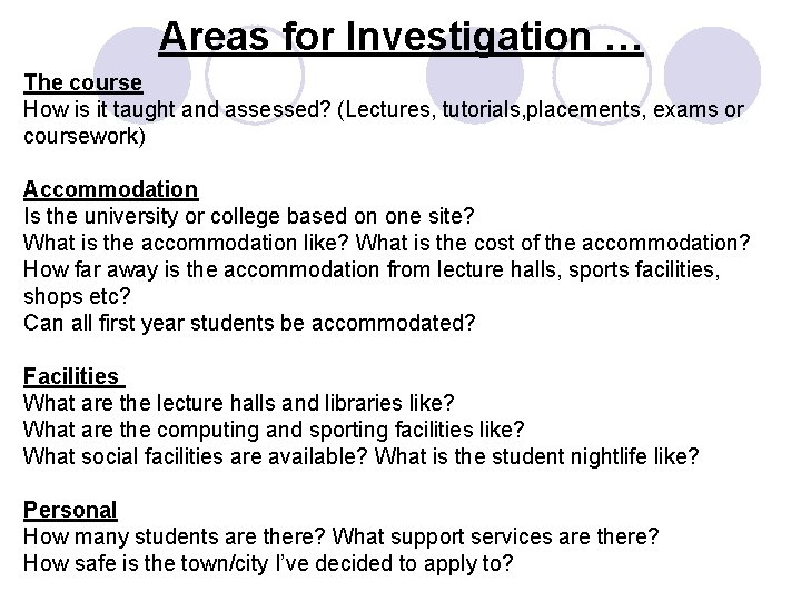 Areas for Investigation … The course How is it taught and assessed? (Lectures, tutorials,