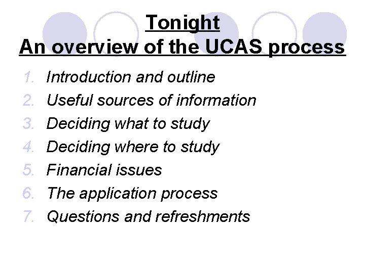 Tonight An overview of the UCAS process 1. 2. 3. 4. 5. 6. 7.