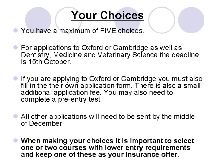 Your Choices l You have a maximum of FIVE choices. l For applications to