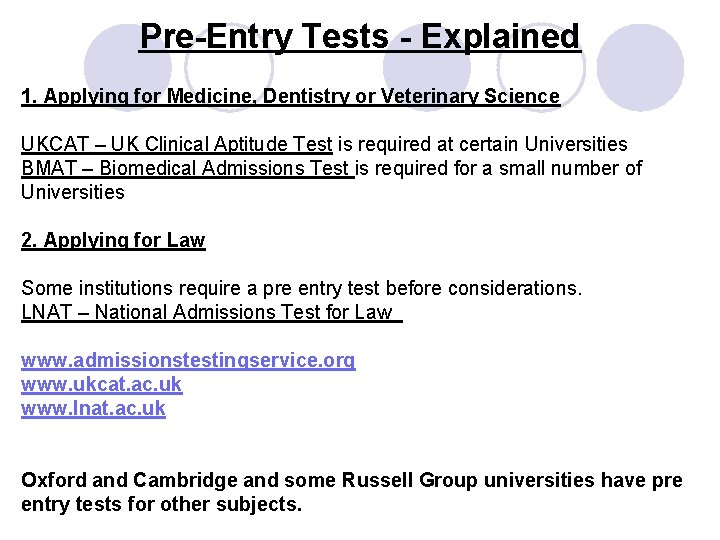 Pre-Entry Tests - Explained 1. Applying for Medicine, Dentistry or Veterinary Science UKCAT –