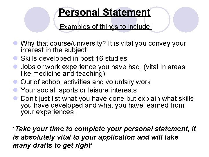 Personal Statement Examples of things to include: l Why that course/university? It is vital