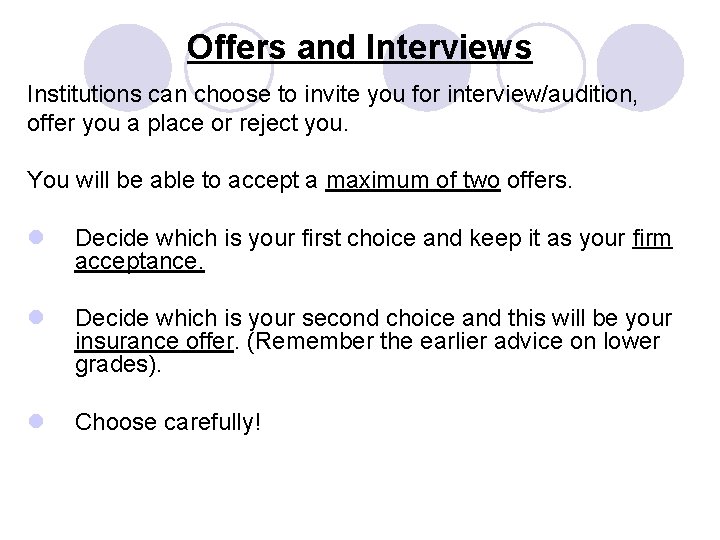 Offers and Interviews Institutions can choose to invite you for interview/audition, offer you a