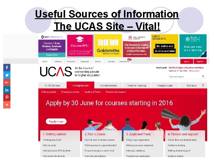 Useful Sources of Information The UCAS Site – Vital! 