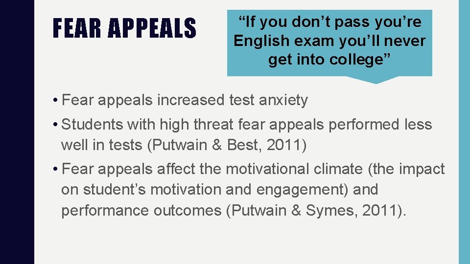 FEAR APPEALS “If you don’t pass you’re English exam you’ll never get into college” FEAR APPEALS “If you don’t pass you’re English exam you’ll never get into college”