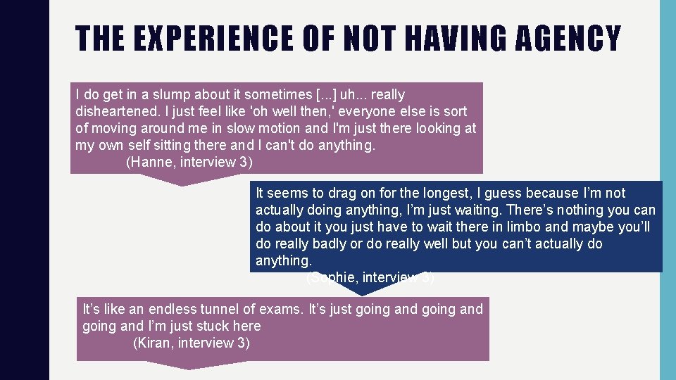 THE EXPERIENCE OF NOT HAVING AGENCY I do get in a slump about it THE EXPERIENCE OF NOT HAVING AGENCY I do get in a slump about it