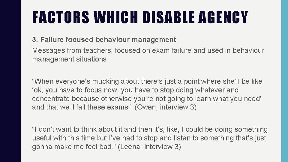 FACTORS WHICH DISABLE AGENCY 3. Failure focused behaviour management Messages from teachers, focused on FACTORS WHICH DISABLE AGENCY 3. Failure focused behaviour management Messages from teachers, focused on