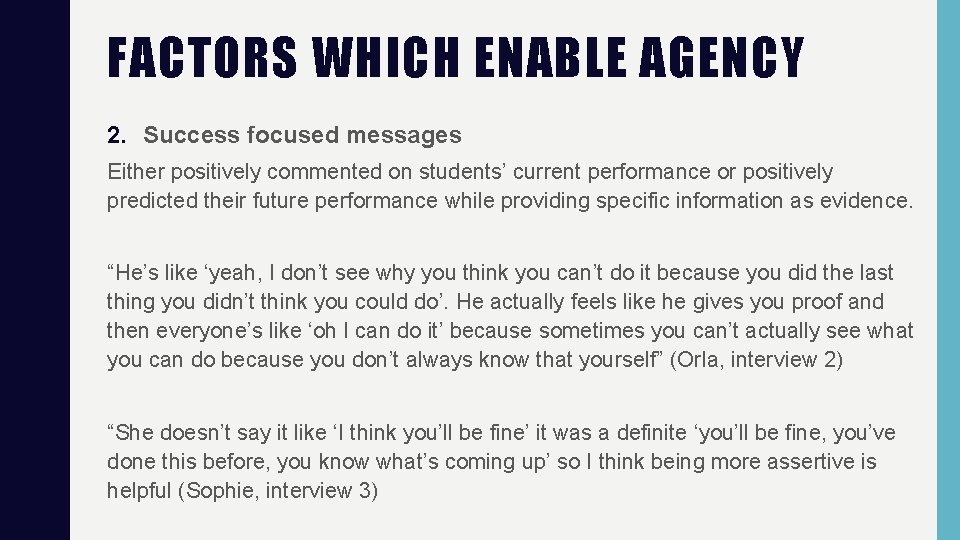 FACTORS WHICH ENABLE AGENCY 2. Success focused messages Either positively commented on students’ current FACTORS WHICH ENABLE AGENCY 2. Success focused messages Either positively commented on students’ current