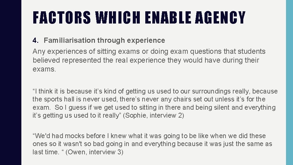 FACTORS WHICH ENABLE AGENCY 4. Familiarisation through experience Any experiences of sitting exams or FACTORS WHICH ENABLE AGENCY 4. Familiarisation through experience Any experiences of sitting exams or
