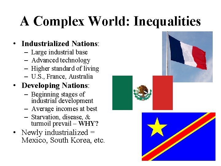 A Complex World: Inequalities • Industrialized Nations: – – Large industrial base Advanced technology