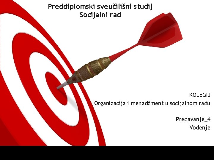 Preddiplomski sveučilišni studij Socijalni rad KOLEGIJ Organizacija i menadžment u socijalnom radu Predavanje_4 Vođenje