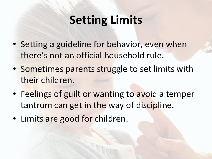 Setting Limits • Setting a guideline for behavior, even when there’s not an official