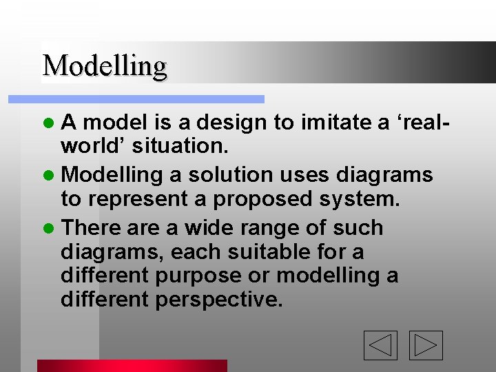 Modelling l. A model is a design to imitate a ‘realworld’ situation. l Modelling Modelling l. A model is a design to imitate a ‘realworld’ situation. l Modelling