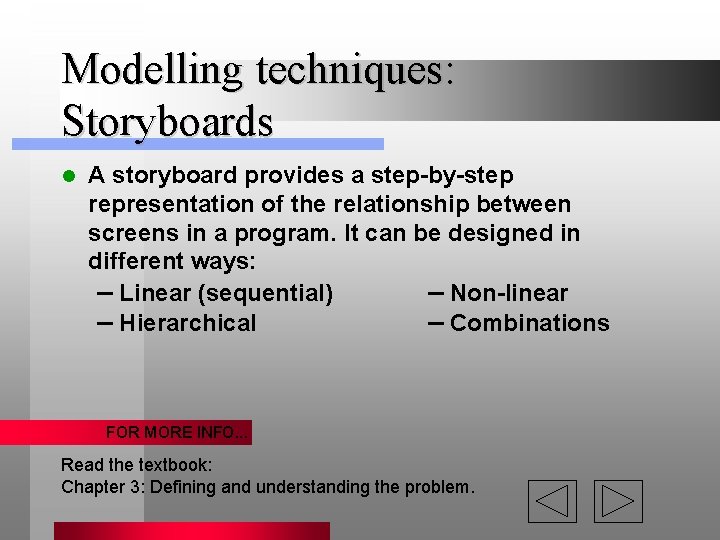 Modelling techniques: Storyboards l A storyboard provides a step-by-step representation of the relationship between Modelling techniques: Storyboards l A storyboard provides a step-by-step representation of the relationship between