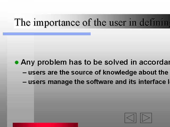 The importance of the user in defining l Any problem has to be solved The importance of the user in defining l Any problem has to be solved