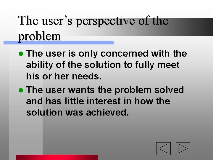 The user’s perspective of the problem l The user is only concerned with the The user’s perspective of the problem l The user is only concerned with the