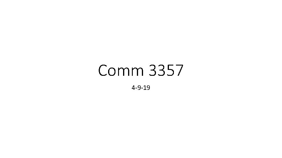 Comm 3357 4 -9 -19 