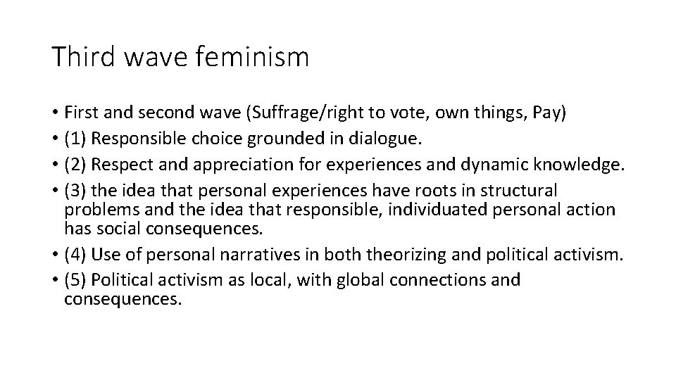 Third wave feminism • First and second wave (Suffrage/right to vote, own things, Pay)