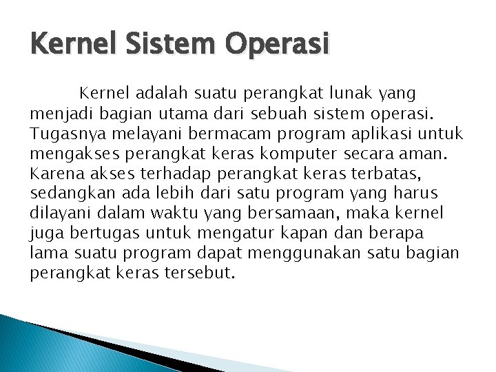 Kernel Sistem Operasi Kernel adalah suatu perangkat lunak yang menjadi bagian utama dari sebuah