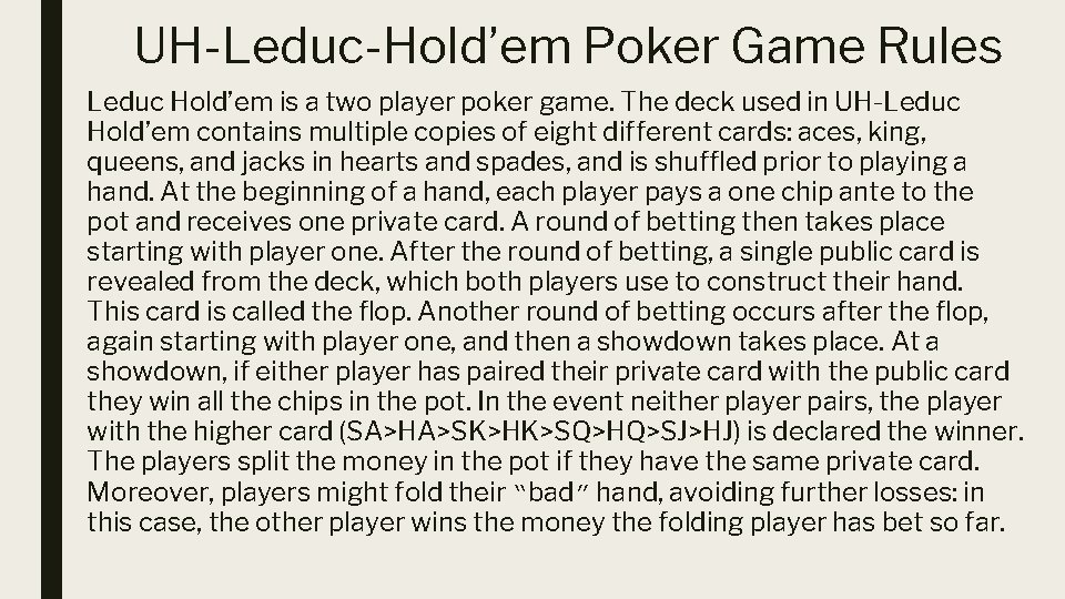 UH-Leduc-Hold’em Poker Game Rules Leduc Hold’em is a two player poker game. The deck