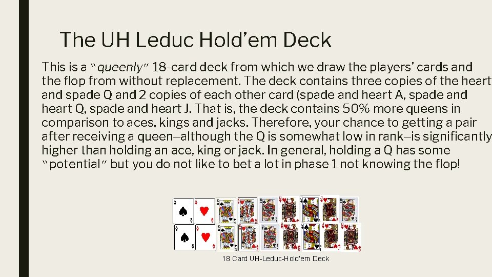 The UH Leduc Hold’em Deck This is a “queenly” 18 -card deck from which