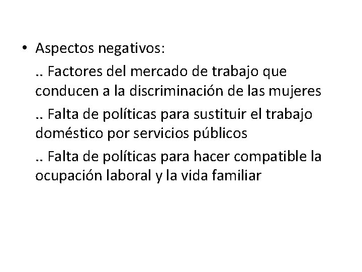  • Aspectos negativos: . . Factores del mercado de trabajo que conducen a