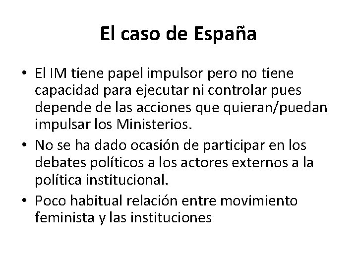 El caso de España • El IM tiene papel impulsor pero no tiene capacidad