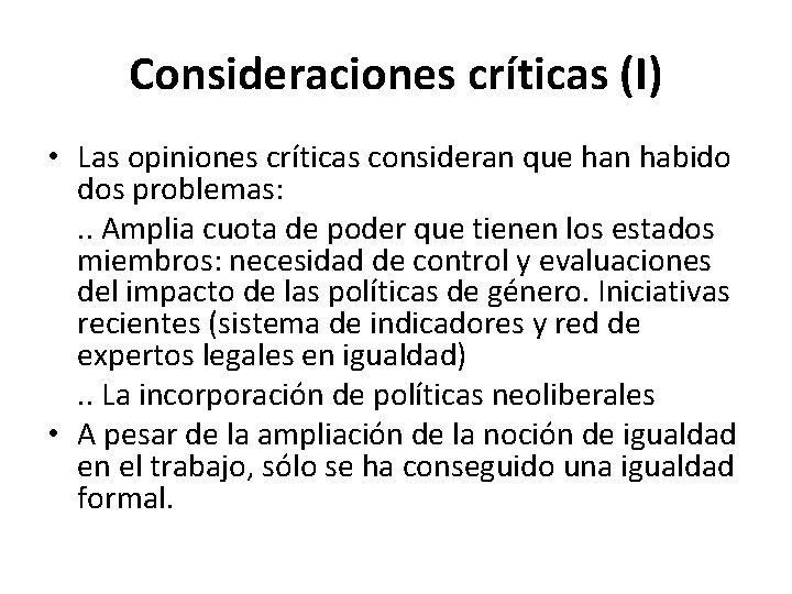 Consideraciones críticas (I) • Las opiniones críticas consideran que han habido dos problemas: .