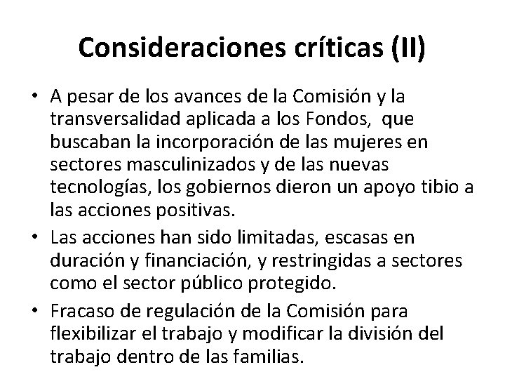 Consideraciones críticas (II) • A pesar de los avances de la Comisión y la