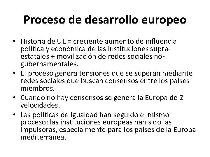 Proceso de desarrollo europeo • Historia de UE = creciente aumento de influencia política