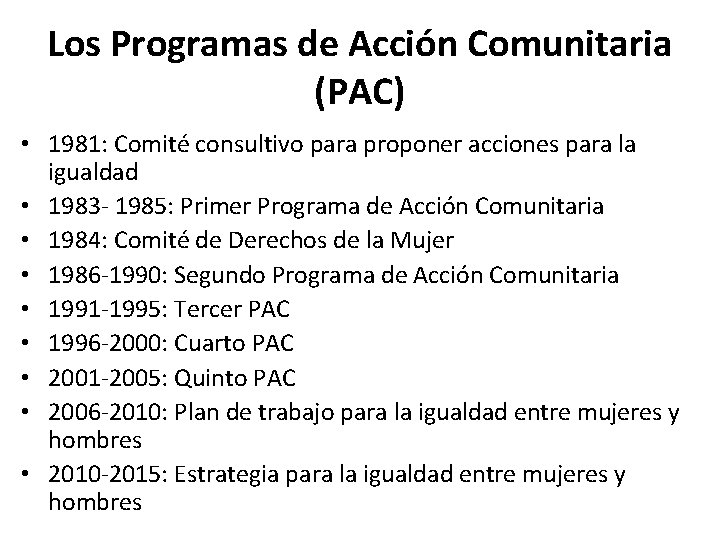 Los Programas de Acción Comunitaria (PAC) • 1981: Comité consultivo para proponer acciones para