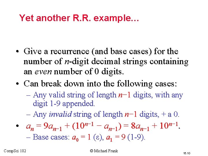 Yet another R. R. example… • Give a recurrence (and base cases) for the