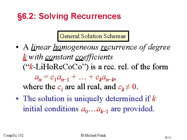 § 6. 2: Solving Recurrences General Solution Schemas • A linear homogeneous recurrence of