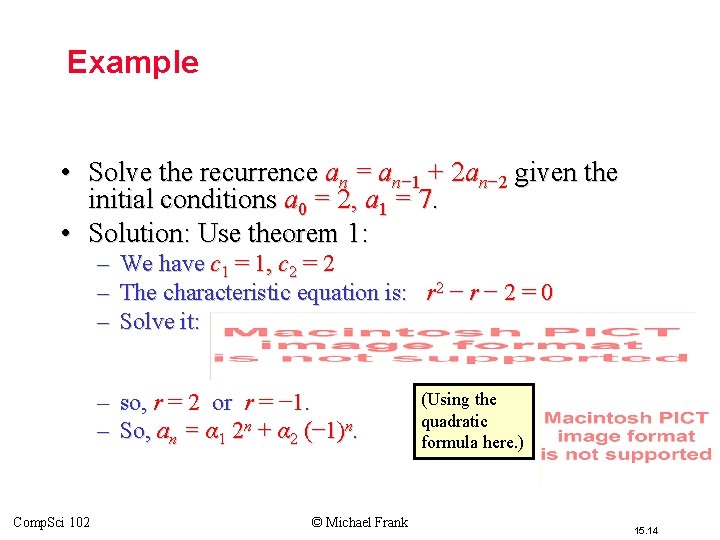 Example • Solve the recurrence an = an− 1 + 2 an− 2 given