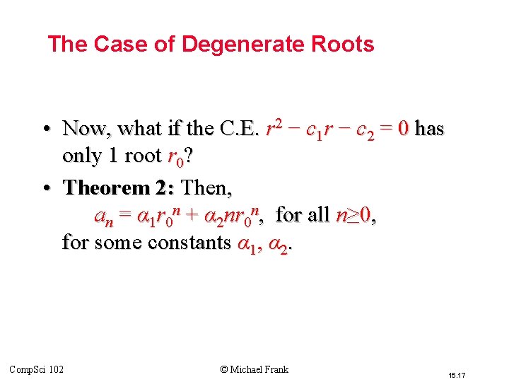 The Case of Degenerate Roots • Now, what if the C. E. r 2