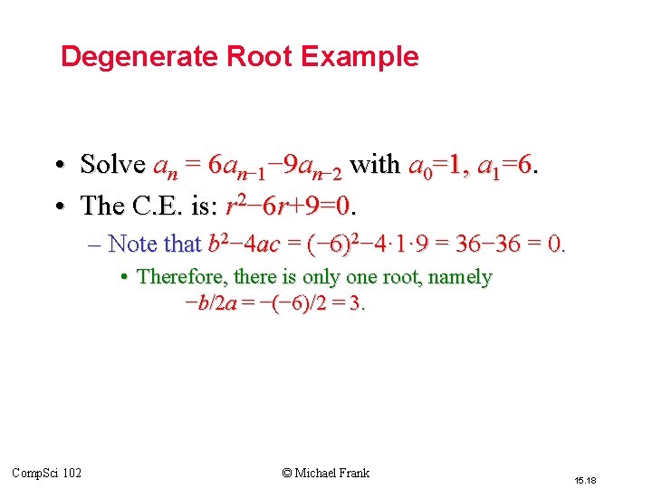 Degenerate Root Example • Solve an = 6 an− 1− 9 an− 2 with